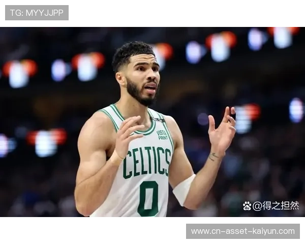 塔图姆高位出手连中,凯尔特人攻势强烈 塔图姆高位出手连中,凯尔特人攻势强烈